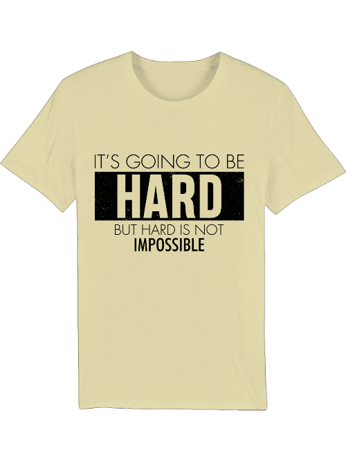 It`s going to be HARD but hard is not IMPOSSIBLE Creator T-Shirt SK