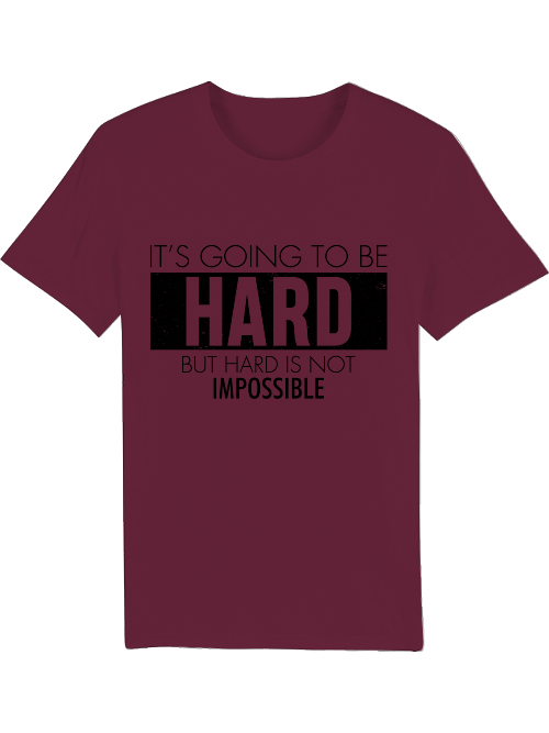 It`s going to be HARD but hard is not IMPOSSIBLE Creator T-Shirt SK