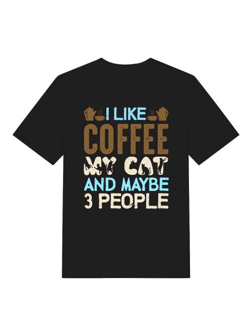 I like coffee my cat and maybe 3 people Front - Unisex Erwachsenen Bio Baumwolle Kurzarm Shirt Creator T-Shirt 2.0 ST/ST SH