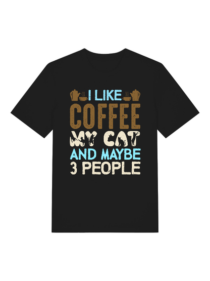 I like coffee my cat and maybe 3 people Front - Unisex Erwachsenen Bio Baumwolle Kurzarm Shirt Creator T-Shirt 2.0 ST/ST SH