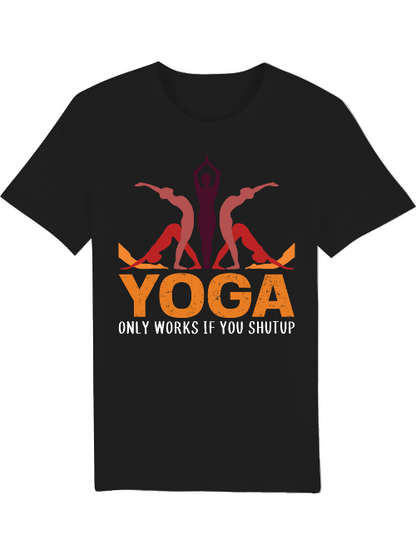 Yoga only works if you shutup Creator T-Shirt SK
