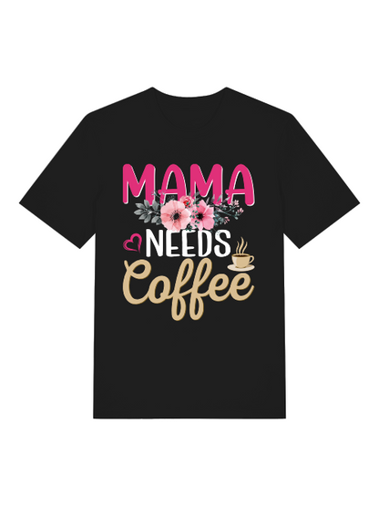 Mama needs Coffee Front - Unisex Erwachsenen Bio Baumwolle Kurzarm Shirt Creator T-Shirt 2.0 ST/ST SH