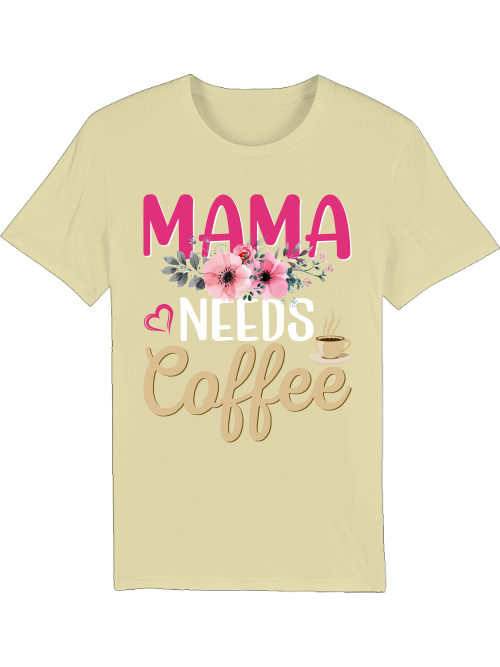 Mama Needs Coffee T-Shirt