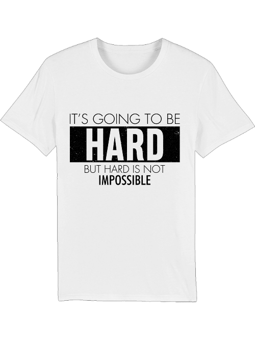 It`s going to be HARD but hard is not IMPOSSIBLE Creator T-Shirt SK