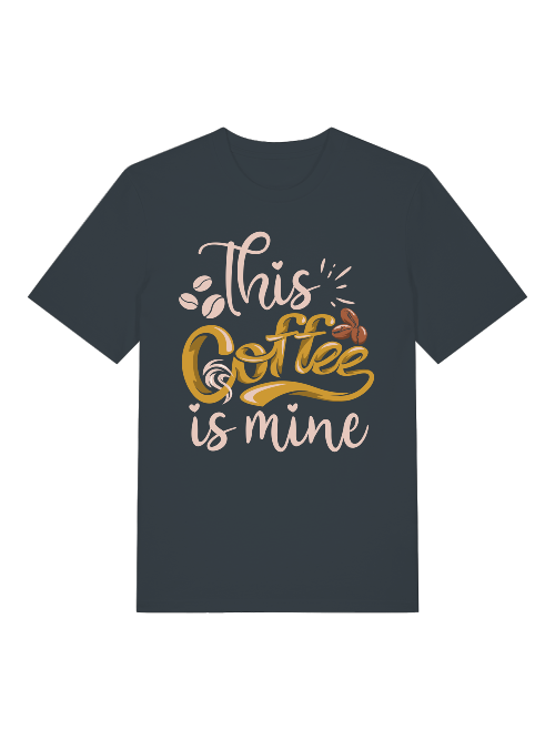 This Coffee is mine Front - Unisex Erwachsenen Bio Baumwolle Kurzarm Shirt Creator T-Shirt 2.0 ST/ST SH