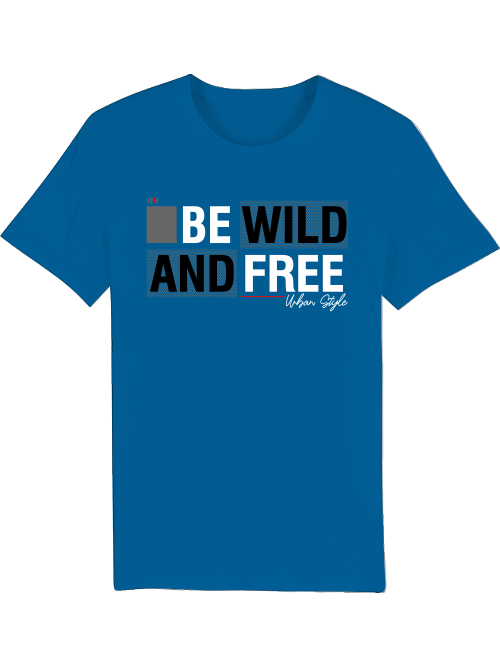 Be Wild and Free Urban Style Creator T-Shirt SK