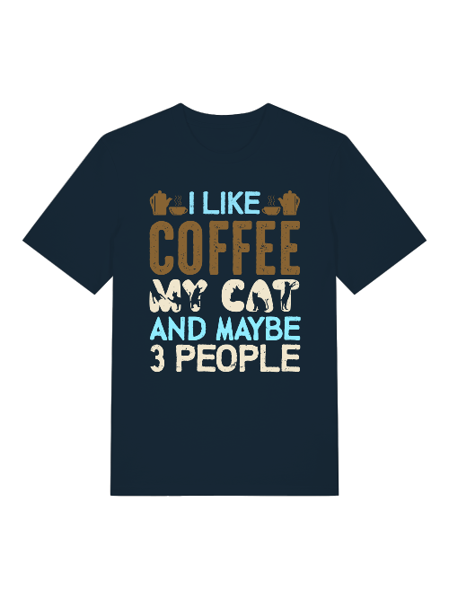 I like coffee my cat and maybe 3 people Front - Unisex Erwachsenen Bio Baumwolle Kurzarm Shirt Creator T-Shirt 2.0 ST/ST SH