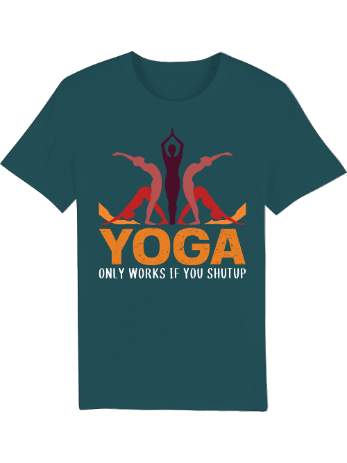 Yoga only works if you shut up Creator T-Shirt