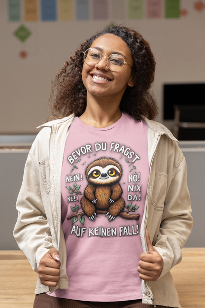 Bevor du Fragst - Nein! No! Nö! Ne! Nix Da! Faultier - Unisex Erwachsenen Bio Creator T-Shirt 2.0 ST/ST SH