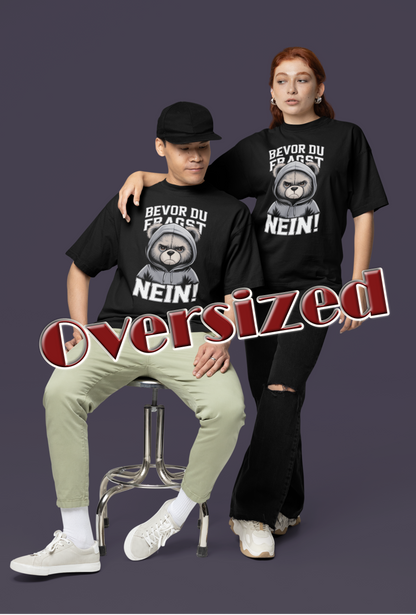 Teddy Bear Before you ask - NO! Unisex Adult Freestyler Heavy Oversized Short Sleeve T-Shirt ST/ST SH