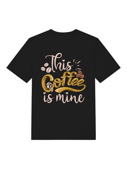 This Coffee is mine Front - Unisex Erwachsenen Bio Baumwolle Kurzarm Shirt Creator T-Shirt 2.0 ST/ST SH