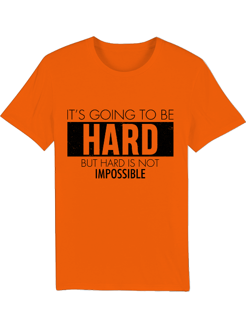 It`s going to be HARD but hard is not IMPOSSIBLE Creator T-Shirt SK