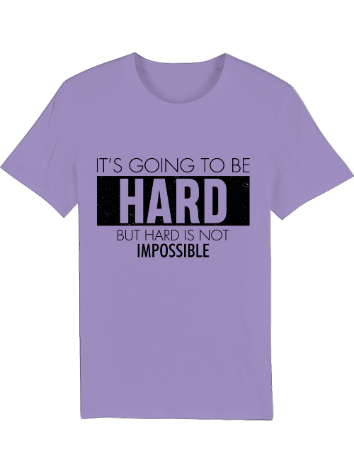 It`s going to be HARD but hard is not IMPOSSIBLE Creator T-Shirt SK