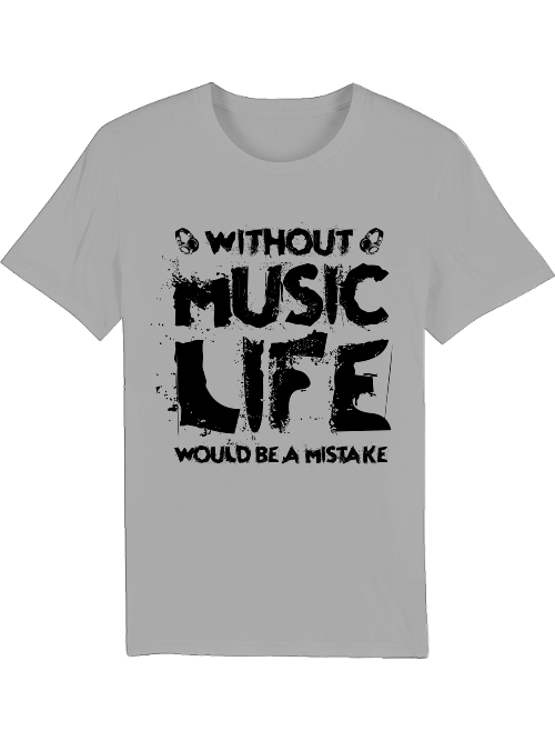 Without Music Life would be a mistake - Creator T-Shirt SK