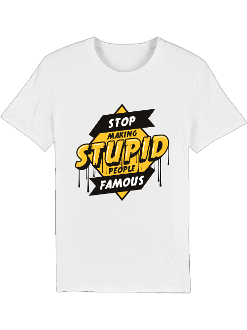 Stop making stupid people famous Creator T-Shirt SK