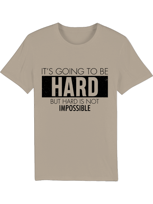 It`s going to be HARD but hard is not IMPOSSIBLE Creator T-Shirt SK