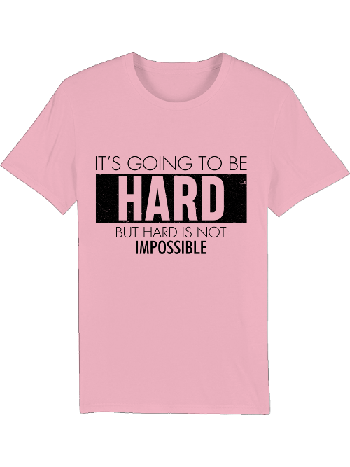 It`s going to be HARD but hard is not IMPOSSIBLE Creator T-Shirt SK