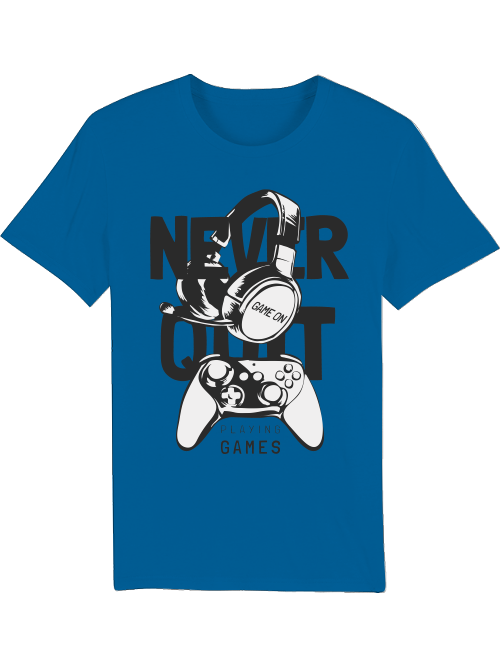 Never Quit Game on Playing Games - Creator T-Shirt SK